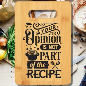 Your Opinion is Not Part of the Recipe Cutting Board